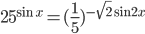 25^{\sin x}=(\frac{1}{5})^{-\sqrt{2}\sin 2x}