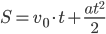 S=v_0\cdot t+\displaystyle\frac{at^2}{2}