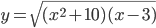 y=\sqrt{(x^2+10)(x-3)}
