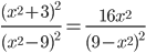 \frac{(x^2+3)^2}{(x^2-9)^2}=\frac{16x^2}{(9-x^2)^2}