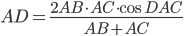 AD=\displaystyle\frac{2AB\cdot AC\cdot\cos DAC}{AB+AC}