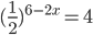 (\frac{1}{2})^{6-2x}=4