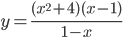y=\displaystyle\frac{(x^2+4)(x-1)}{1-x}