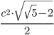 \frac{c^2\cdot\sqrt{\sqrt{5}-2}}{2}