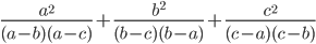 \frac{a^2}{(a-b)(a-c)}+\frac{b^2}{(b-c)(b-a)}+\frac{c^2}{(c-a)(c-b)}