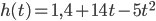 h(t)=1,4+14t-5t^2