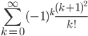 \sum_{k=0}^{\infty}(-1)^k\displaystyle\frac{(k+1)^2}{k!}