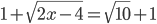 1+\sqrt{2x-4}=\sqrt{10}+1