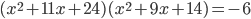 (x^2+11x+24)(x^2+9x+14)=-6