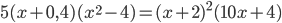 \displaystyle 5(x+0,4)(x^2-4)=(x+2)^2(10x+4)
