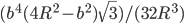 (b^4(4R^2-b^2)\sqrt{3})/(32R^3)