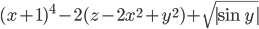 (x+1)^4-2(z-2x^2+y^2)+\sqrt{|\sin y|}
