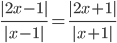 \frac{|2x-1|}{|x-1|}=\frac{|2x+1|}{|x+1|}