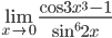 \lim_{x \to 0}{\frac{\cos 3x^3 -1}{\sin^6{2x}}}