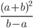 \frac{(a+b)^2}{b-a}