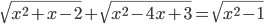 \sqrt{x^2+x-2}+\sqrt{x^2-4x+3}=\sqrt{x^2-1}