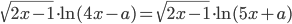 \sqrt{2x-1}\cdot\ln(4x-a)=\sqrt{2x-1}\cdot\ln(5x+a)