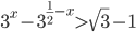 3^x-3^{\frac{1}{2}-x}>\sqrt{3}-1