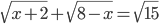 \sqrt{x+2}+\sqrt{8-x}=\sqrt{15}