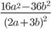 \displaystyle\frac{16a^2-36b^2}{(2a+3b)^2}