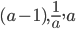 (a-1), \frac{1}{a}, a