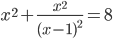 x^2+\frac{x^2}{(x-1)^2}=8