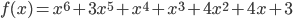 f(x)=x^6+3x^5+x^4+x^3+4x^2+4x+3