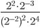 \displaystyle\frac{2^2\cdot 2^{-3}}{(2^{-2})^2\cdot 2^4}