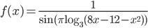 f(x)=\displaystyle\frac{1}{\sin (\pi\log_3 (8x-12-x^2))}