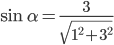 \sin\alpha=\displaystyle\frac{3}{\sqrt{1^2+3^2}}