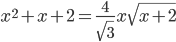 x^2+x+2=\frac{4}{\sqrt{3}}x\sqrt{x+2}