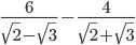\frac{6}{\sqrt{2}-\sqrt{3}}-\frac{4}{\sqrt{2}+\sqrt{3}}
