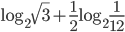 \log_2\sqrt{3}+\frac{1}{2}\log_2\frac{1}{12}