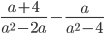 \frac{a+4}{a^2-2a}-\frac{a}{a^2-4}