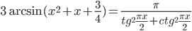 3\arcsin (x^2+x+\frac{3}{4})=\frac{\pi}{tg^2 \frac{\pi x}{2}+ctg^2 \frac{\pi x}{2}}