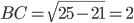 BC=\sqrt{25-21}=2