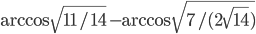 \arccos\sqrt{11/14}-\arccos\sqrt{7/(2\sqrt{14})}
