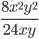 \displaystyle\frac{8x^2y^2}{24xy}