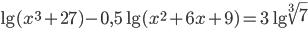 \lg (x^3+27)-0,5\lg (x^2+6x+9)=3\lg \sqrt[3]{7}