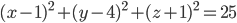 (x-1)^2+(y-4)^2+(z+1)^2=25