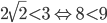 2\sqrt{2}<3\Leftrightarrow 8<9