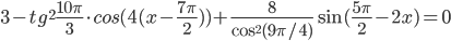 3-tg^2 \frac{10\pi}{3}\cdot cos(4(x-\frac{7\pi}{2}))+\frac{8}{\cos^2 (9\pi /4)}\sin (\frac{5\pi}{2}-2x)=0