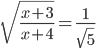 \displaystyle\sqrt{\frac{x+3}{x+4}}=\frac{1}{\sqrt{5}}