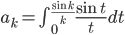 a_k=\int_{0}^{\frac{\sin k}{k}}\displaystyle\frac{\sin t}{t}dt