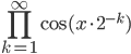 \prod\limits_{k= 1}^{\infty}\cos(x\cdot2^{-k})