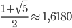 \displaystyle\frac{1+\sqrt{5}}{2}\approx 1,6180