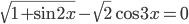 \sqrt{1+\sin 2x}-\sqrt{2}\cos 3x=0