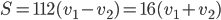 S=112(v_1-v_2)=16(v_1+v_2)