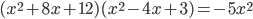 (x^2+8x+12)(x^2-4x+3)=-5x^2