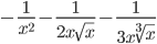 -\frac{1}{x^2}-\frac{1}{2x\sqrt{x}}-\frac{1}{3x\sqrt[3]{x}}